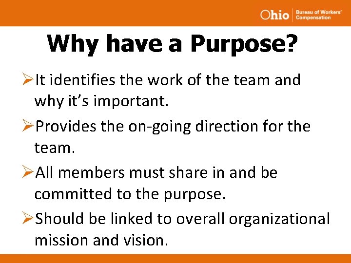 Why have a Purpose? ØIt identifies the work of the team and why it’s Why have a Purpose? ØIt identifies the work of the team and why it’s