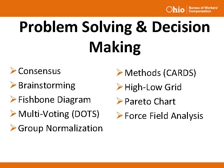 Problem Solving & Decision Making Ø Consensus Ø Brainstorming Ø Fishbone Diagram Ø Multi-Voting Problem Solving & Decision Making Ø Consensus Ø Brainstorming Ø Fishbone Diagram Ø Multi-Voting