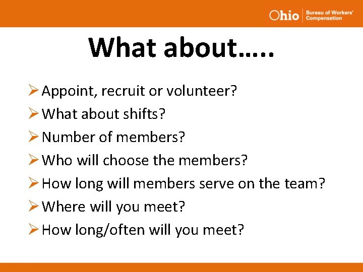 What about…. . Ø Appoint, recruit or volunteer? Ø What about shifts? Ø Number What about…. . Ø Appoint, recruit or volunteer? Ø What about shifts? Ø Number
