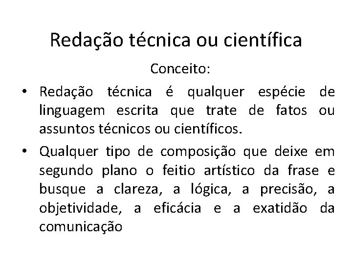 Redação técnica ou científica Conceito: • Redação técnica é qualquer espécie de linguagem escrita