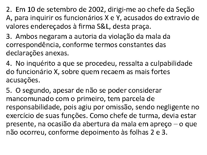 2. Em 10 de setembro de 2002, dirigi-me ao chefe da Seção A, para