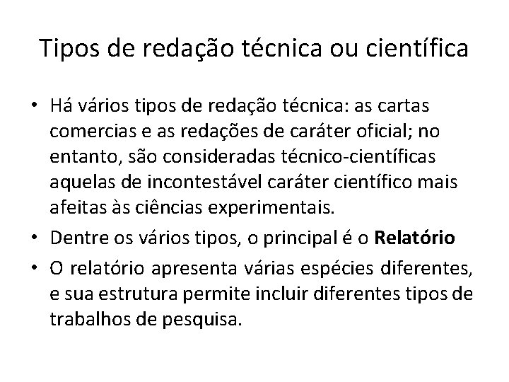Tipos de redação técnica ou científica • Há vários tipos de redação técnica: as