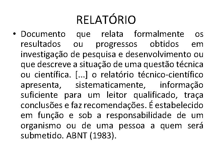 RELATÓRIO • Documento que relata formalmente os resultados ou progressos obtidos em investigação de