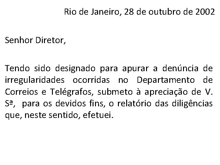 Rio de Janeiro, 28 de outubro de 2002 Senhor Diretor, Tendo sido designado para