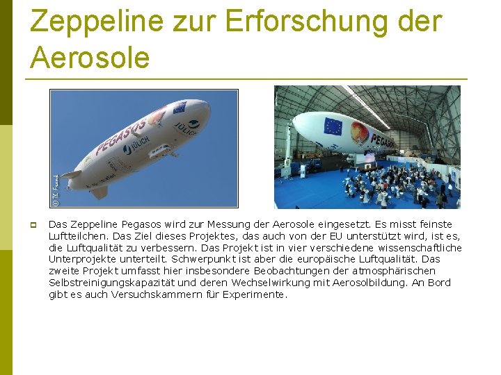 Zeppeline zur Erforschung der Aerosole Das Zeppeline Pegasos wird zur Messung der Aerosole eingesetzt.