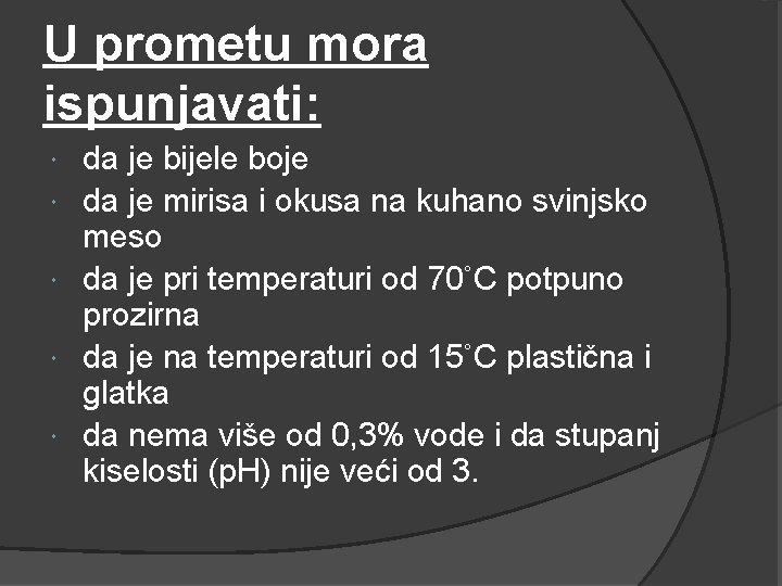 U prometu mora ispunjavati: da je bijele boje da je mirisa i okusa na