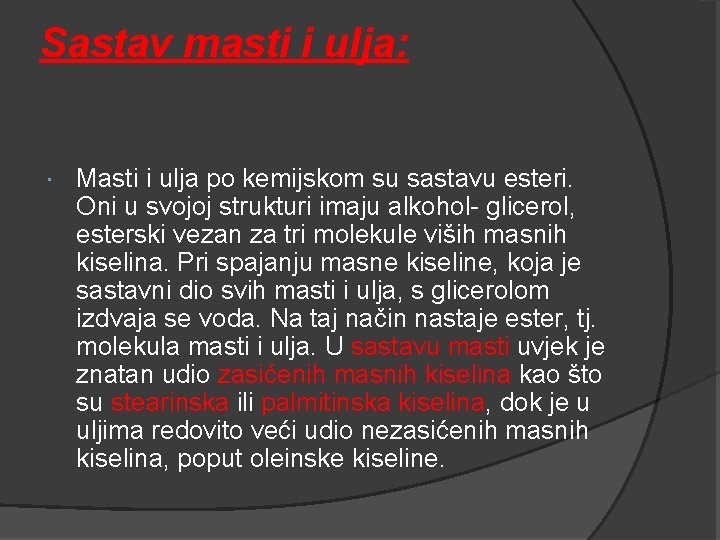 Sastav masti i ulja: Masti i ulja po kemijskom su sastavu esteri. Oni u