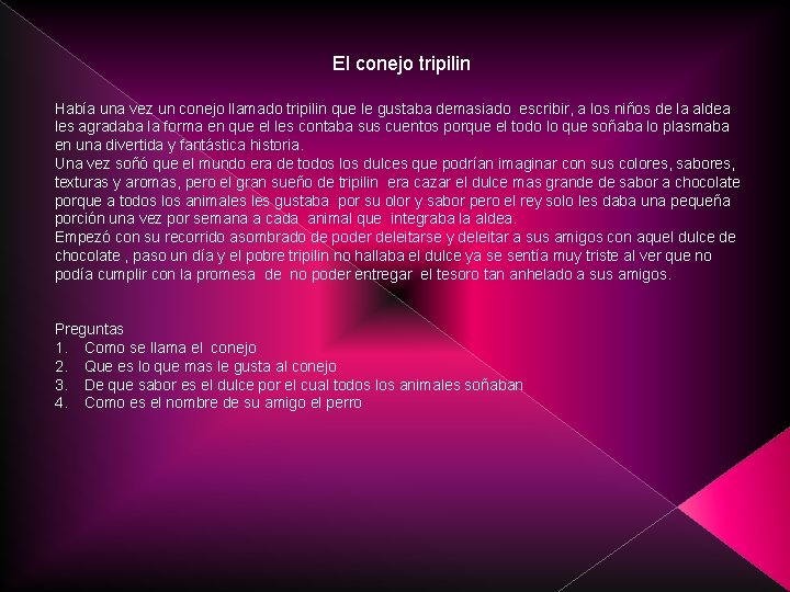 El conejo tripilin Había una vez un conejo llamado tripilin que le gustaba demasiado