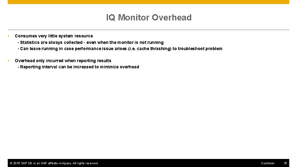 IQ Monitor Overhead • Consumes very little system resource - Statistics are always collected