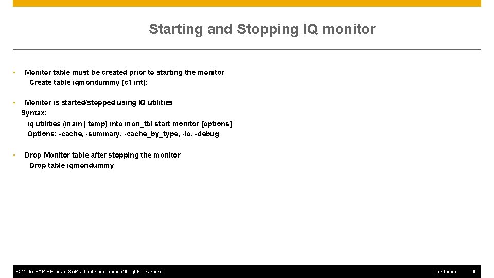Starting and Stopping IQ monitor • • • Monitor table must be created prior