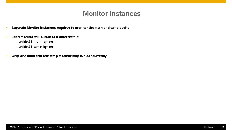 Monitor Instances • Separate Monitor instances required to monitor the main and temp cache