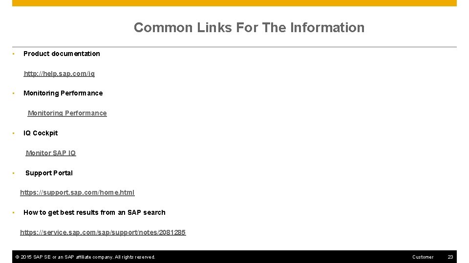 Common Links For The Information • Product documentation http: //help. sap. com/iq • Monitoring