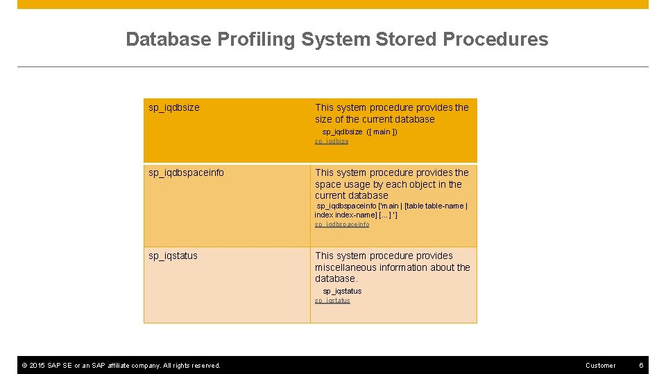 Database Profiling System Stored Procedures sp_iqdbsize This system procedure provides the size of the