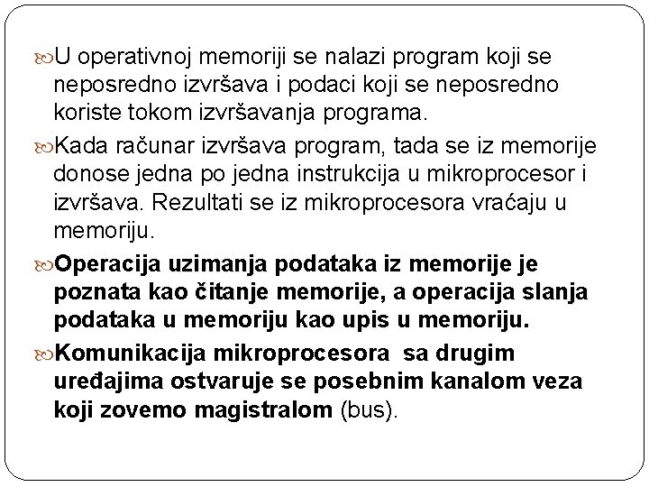  U operativnoj memoriji se nalazi program koji se neposredno izvršava i podaci koji