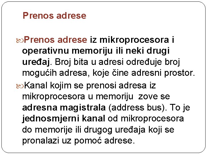 Prenos adrese iz mikroprocesora i operativnu memoriju ili neki drugi uređaj. Broj bita u