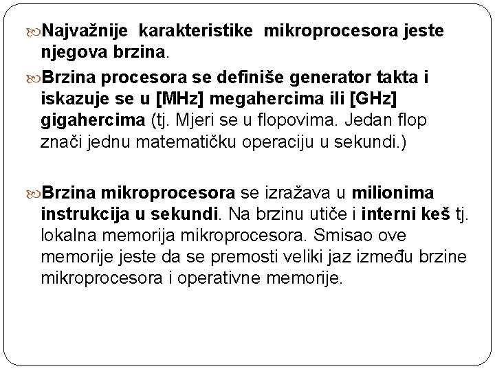  Najvažnije karakteristike mikroprocesora jeste njegova brzina. Brzina procesora se definiše generator takta i