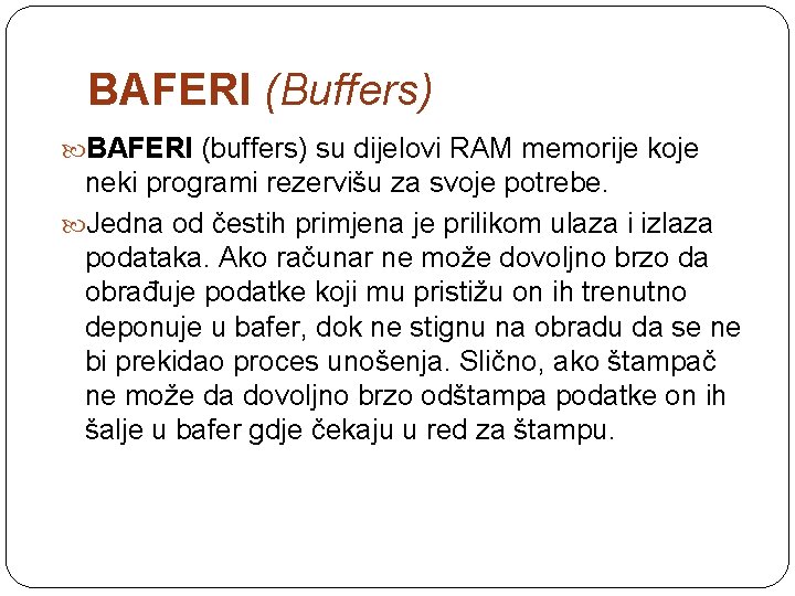 BAFERI (Buffers) BAFERI (buffers) su dijelovi RAM memorije koje neki programi rezervišu za svoje