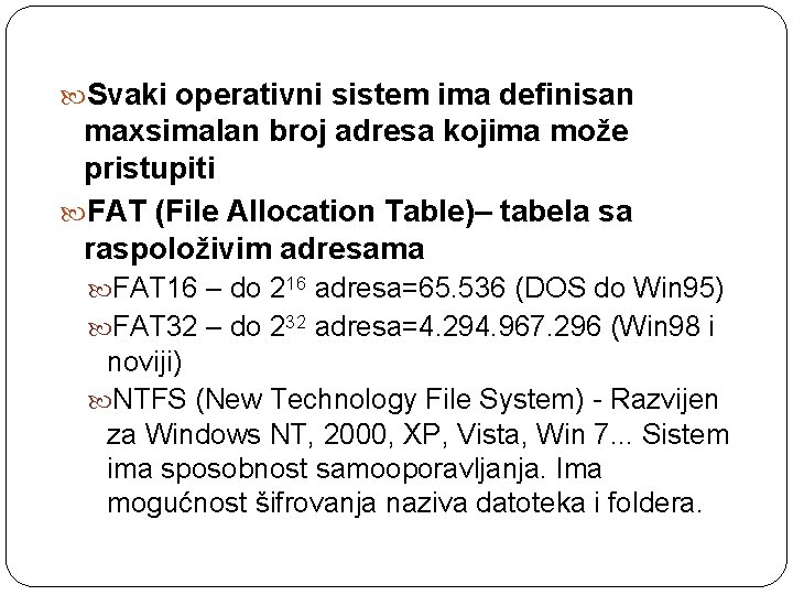  Svaki operativni sistem ima definisan maxsimalan broj adresa kojima može pristupiti FAT (File