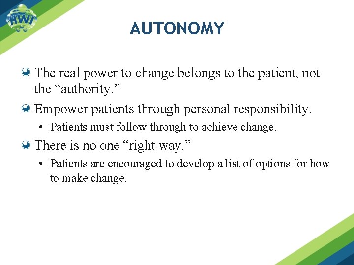 AUTONOMY The real power to change belongs to the patient, not the “authority. ”