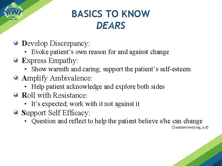 BASICS TO KNOW DEARS Develop Discrepancy: • Evoke patient’s own reason for and against