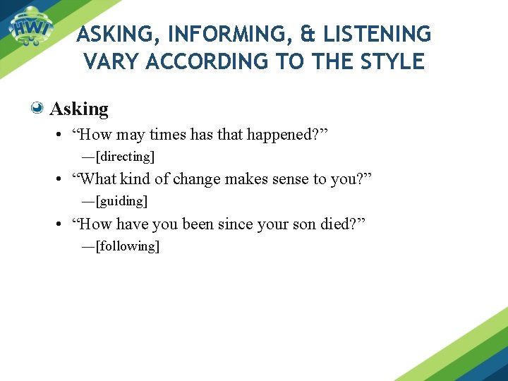 ASKING, INFORMING, & LISTENING VARY ACCORDING TO THE STYLE Asking • “How may times