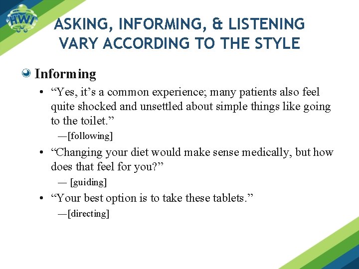 ASKING, INFORMING, & LISTENING VARY ACCORDING TO THE STYLE Informing • “Yes, it’s a