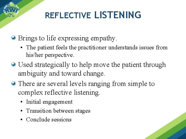 REFLECTIVE LISTENING Brings to life expressing empathy. • The patient feels the practitioner understands