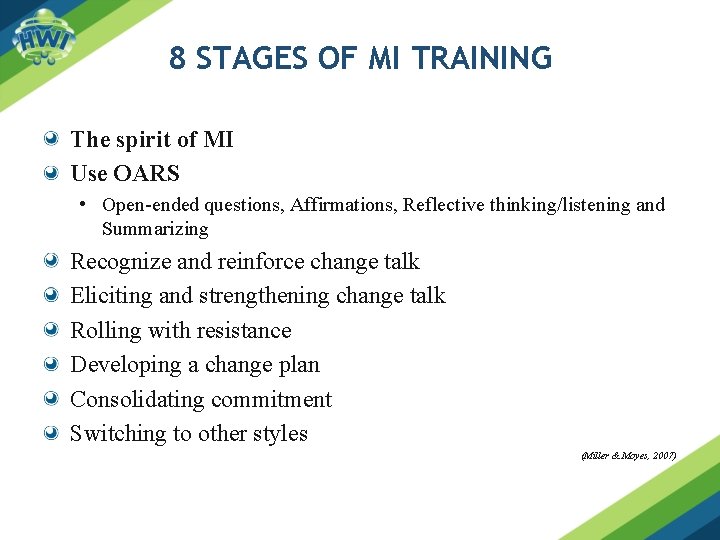 8 STAGES OF MI TRAINING The spirit of MI Use OARS • Open-ended questions,