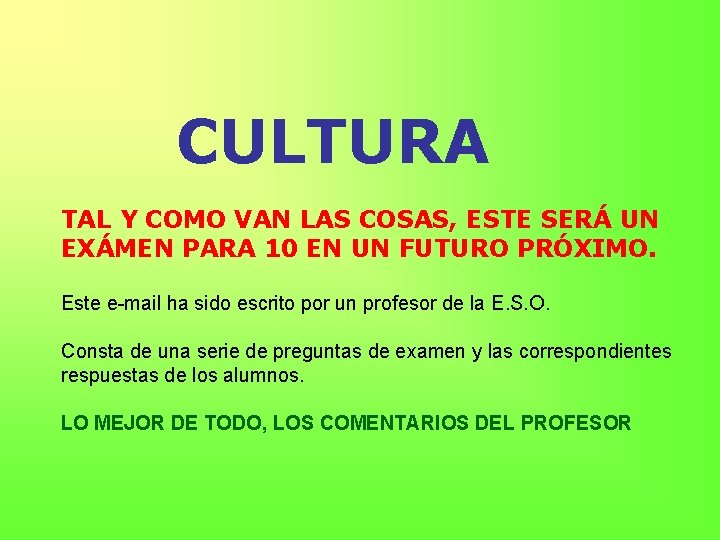 CULTURA TAL Y COMO VAN LAS COSAS, ESTE SERÁ UN EXÁMEN PARA 10 EN