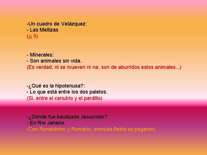 -Un cuadro de Velázquez: - Las Mellizas (¡¡ !!) - Minerales: - Son animales