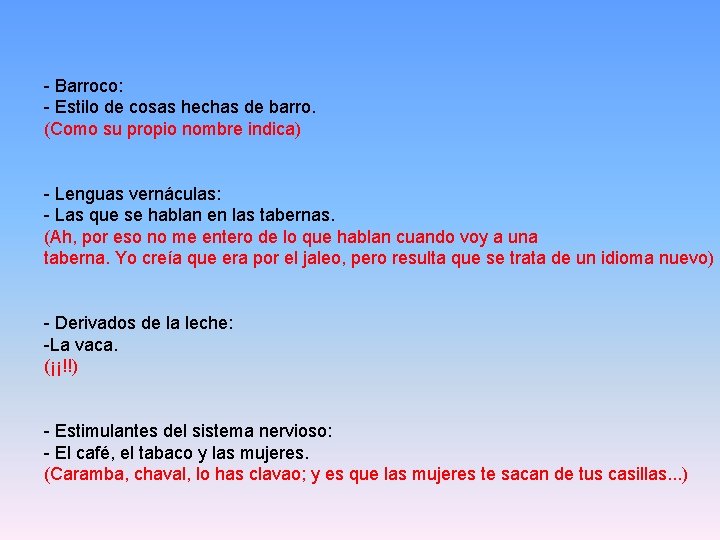 - Barroco: - Estilo de cosas hechas de barro. (Como su propio nombre indica)