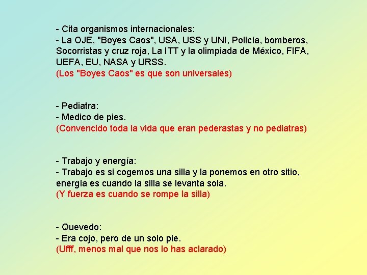 - Cita organismos internacionales: - La OJE, "Boyes Caos", USA, USS y UNI, Policía,