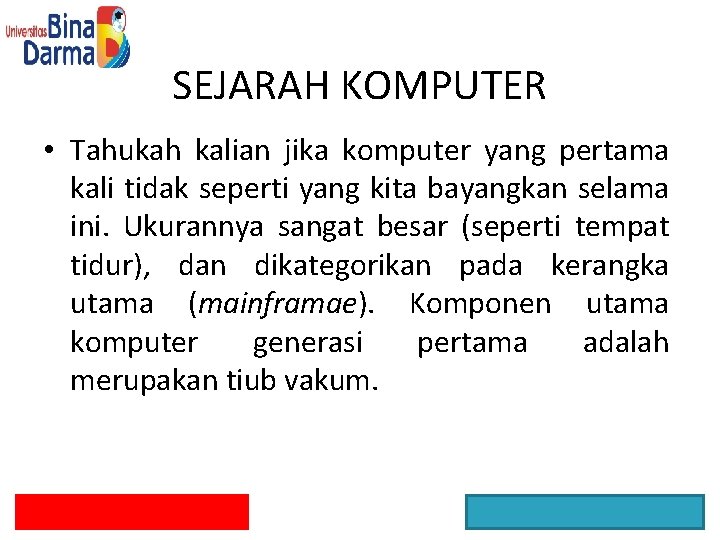 SEJARAH KOMPUTER • Tahukah kalian jika komputer yang pertama kali tidak seperti yang kita