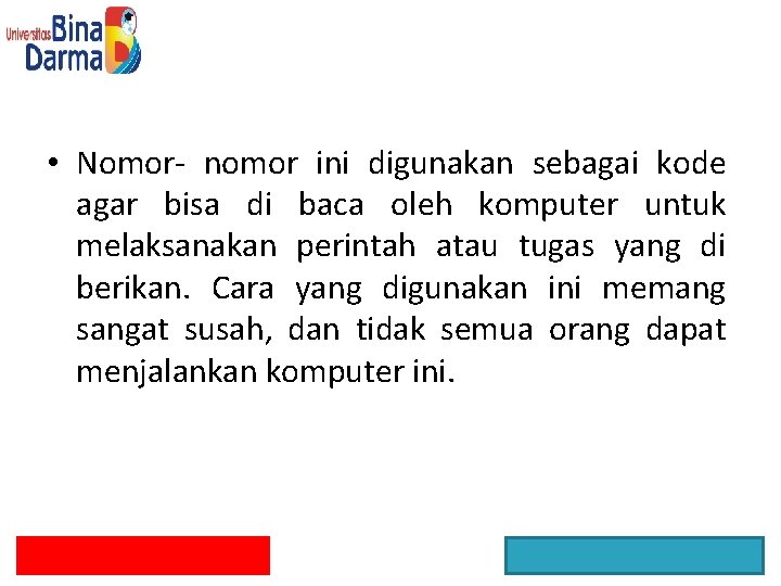  • Nomor- nomor ini digunakan sebagai kode agar bisa di baca oleh komputer
