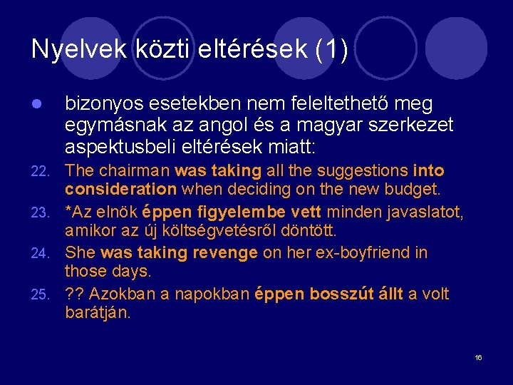 Nyelvek közti eltérések (1) l bizonyos esetekben nem feleltethető meg egymásnak az angol és