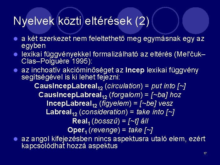 Nyelvek közti eltérések (2) a két szerkezet nem feleltethető meg egymásnak egy az egyben