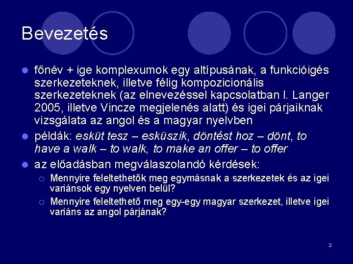 Bevezetés főnév + ige komplexumok egy altípusának, a funkcióigés szerkezeteknek, illetve félig kompozicionális szerkezeteknek