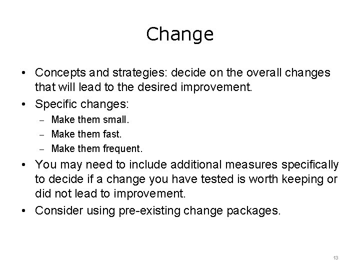 Change • Concepts and strategies: decide on the overall changes that will lead to