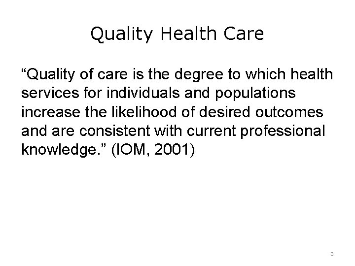 Quality Health Care “Quality of care is the degree to which health services for