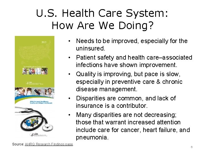 U. S. Health Care System: How Are We Doing? • Needs to be improved,