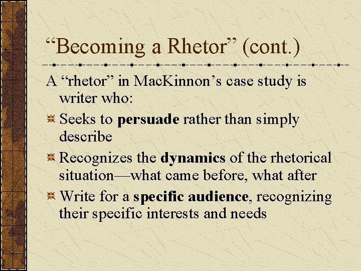 “Becoming a Rhetor” (cont. ) A “rhetor” in Mac. Kinnon’s case study is writer “Becoming a Rhetor” (cont. ) A “rhetor” in Mac. Kinnon’s case study is writer