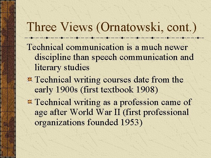 Three Views (Ornatowski, cont. ) Technical communication is a much newer discipline than speech Three Views (Ornatowski, cont. ) Technical communication is a much newer discipline than speech
