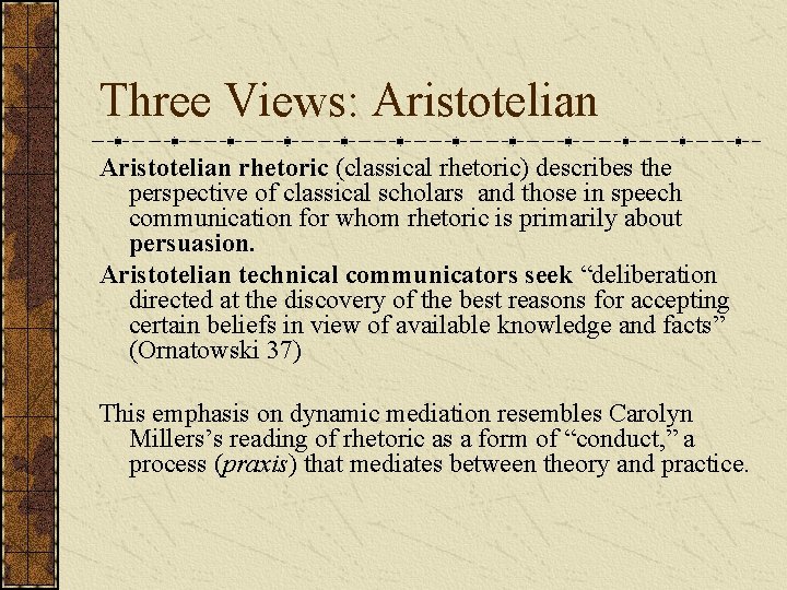 Three Views: Aristotelian rhetoric (classical rhetoric) describes the perspective of classical scholars and those Three Views: Aristotelian rhetoric (classical rhetoric) describes the perspective of classical scholars and those