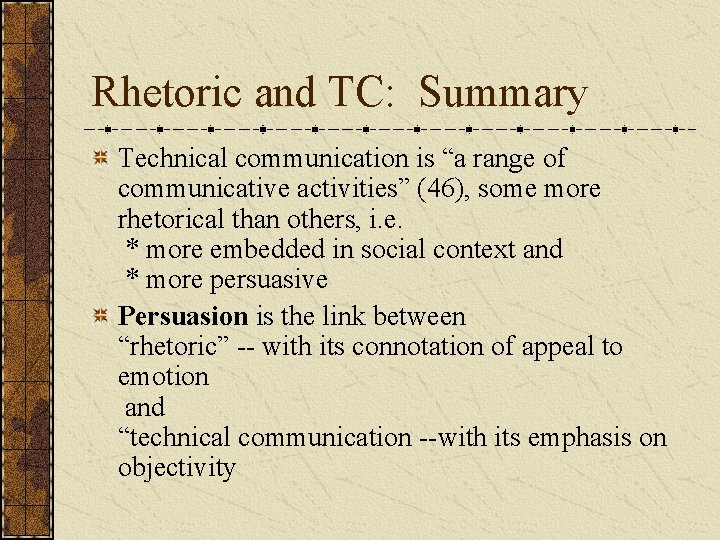 Rhetoric and TC: Summary Technical communication is “a range of communicative activities” (46), some Rhetoric and TC: Summary Technical communication is “a range of communicative activities” (46), some