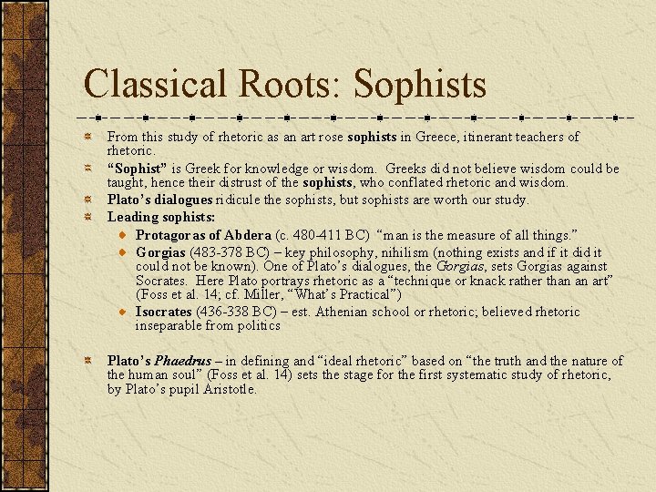 Classical Roots: Sophists From this study of rhetoric as an art rose sophists in Classical Roots: Sophists From this study of rhetoric as an art rose sophists in