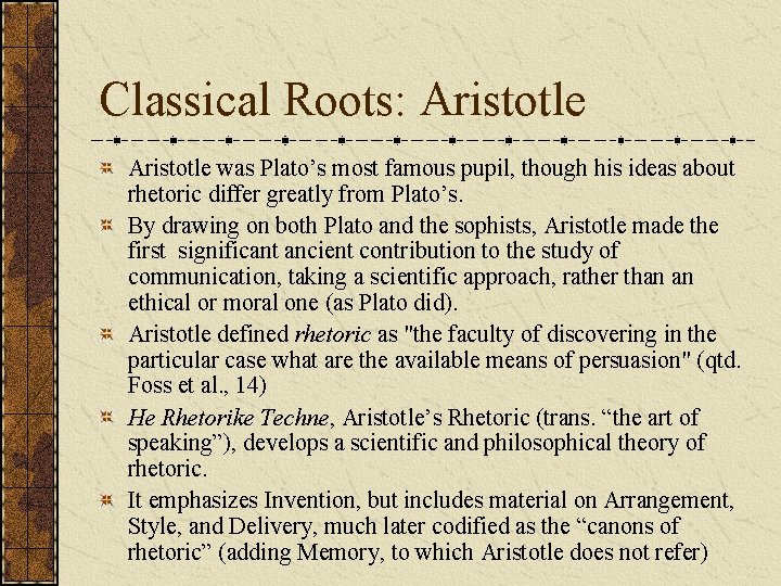 Classical Roots: Aristotle was Plato’s most famous pupil, though his ideas about rhetoric differ Classical Roots: Aristotle was Plato’s most famous pupil, though his ideas about rhetoric differ