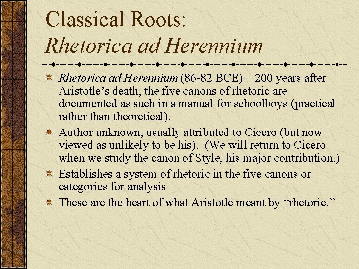 Classical Roots: Rhetorica ad Herennium (86 -82 BCE) – 200 years after Aristotle’s death, Classical Roots: Rhetorica ad Herennium (86 -82 BCE) – 200 years after Aristotle’s death,