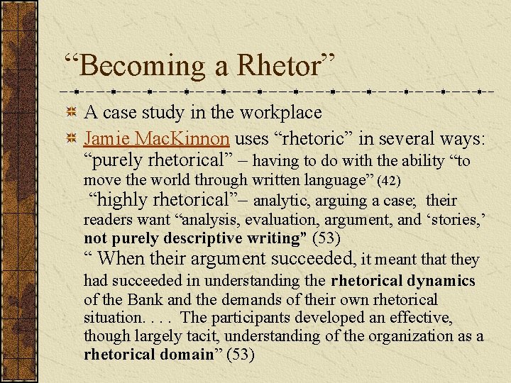 “Becoming a Rhetor” A case study in the workplace Jamie Mac. Kinnon uses “rhetoric” “Becoming a Rhetor” A case study in the workplace Jamie Mac. Kinnon uses “rhetoric”