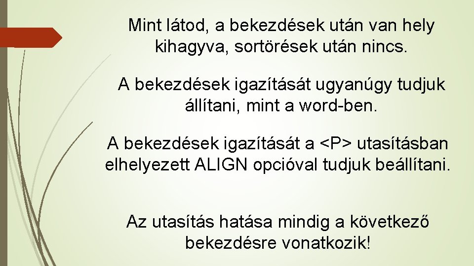 Mint látod, a bekezdések után van hely kihagyva, sortörések után nincs. A bekezdések igazítását