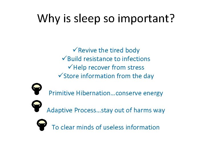 Why is sleep so important? üRevive the tired body üBuild resistance to infections üHelp
